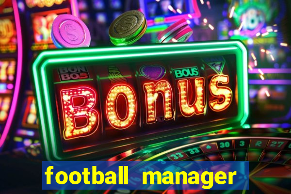 football manager 2021 touch 21.4.0 apk